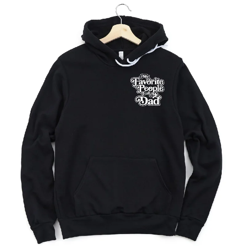 My Favorite People Call Me Dad Hooded Sweatshirt Hoodie with Monochrome Minimalist Simple